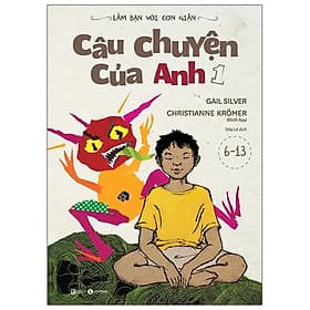 Sách Làm Bạn Với Cơn Giận - Câu Chuyện Của Anh 1 - Chuyện