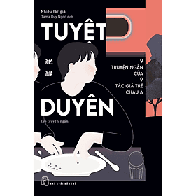 Tuyệt duyên - 9 truyện ngắn của 9 tác giả trẻ châu Á - Duyên