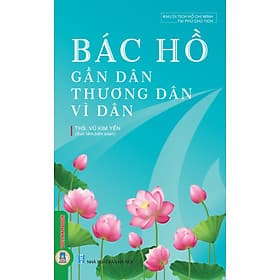 Bác Hồ Gần Dân, Thương Dân, Vì Dân - Thương Thương