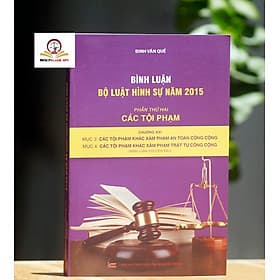 Bình luận Bộ luật Hình sự năm 2015 (Phần thứ hai – Các tội phạm), Chương XXI, Mục 3, 4: Các tội phạm khác xâm pham an toàn, trật tự công cộng - Bình