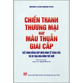 Sách Chiến Tranh Thương Mại Hay Mâu Thuẫn Giai Cấp: Bất Bình Đẳng Bóp Méo Kinh Tế Toàn Cầu Và Đe Dọa Hòa Bình Thế Giới - Thương Thương