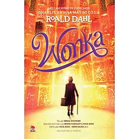 Wonka (Lấy cảm hứng từ cuốn sách Charlie và nhà máy sô cô la của Roald Dahl) - 