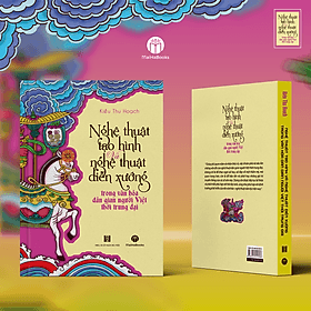 Nghệ thuật tạo hình và nghệ thuật diễn xướng trong văn hóa dân gian người Việt thời trung đại - Đại Mai