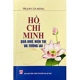 Hồ Chí Minh - Quá Khứ, Hiện Tại Và Tương Lai - ST