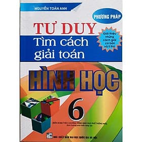 Phương Pháp Tư Duy Tìm Cách Giải Toán Hình Học Lớp 6 - Biên Soạn Theo Chương Trình GDPT Mới - Hồng Ân - An