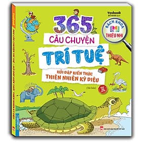 Bách Khoa Thiếu Nhi - 365 Câu Chuyện Trí Tuệ - Hỏi Đáp Kiến Thức Thiên Nhiên Kỳ Diệu (Sách Bản Quyền) - Tái Bản - Trí