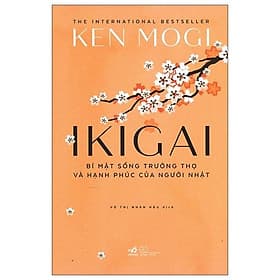 Sách Ikigai - Bí Mật Sống Trường Thọ Và Hạnh Phúc Của Người Nhật