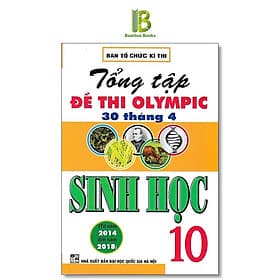 Tổng Tập Đề Thi Olympic 30 Tháng 4 Môn Sinh Học Lớp 10 - Ban Tổ Chức Kỳ Thi - Hồng Ân - An Thi