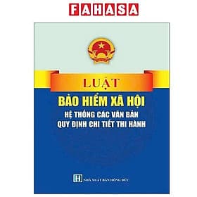 Luật Bảo Hiểm Xã Hội - Hệ Thống Các Văn Bản Quy Định Chi Tiết Thi Hành - NS Lao Động