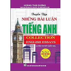 Tuyển Tập Những Bài Luận Tiếng Anh - Collection Of English Essays (Luyện Thi THPT Quốc Gia) - HA - An Thi