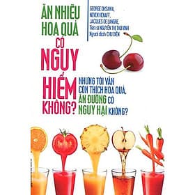 Ăn Nhiều Hoa Quả Có Nguy Hiểm Không? - An