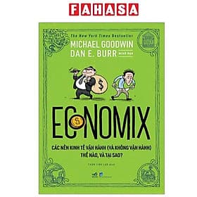 Economix - Các Nền Kinh Tế Vận Hành (Và Không Vận Hành) Thế Nào Và Tại Sao? - Nhã Nam