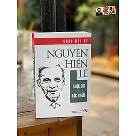 NGUYỄN HIẾN LÊ CUỘC ĐỜI VÀ TÁC PHẨM – Châu Hải Kỳ – Nxb Tổng hợp Thành phố Hồ Chí Minh (bìa mềm) - Thanh Lê