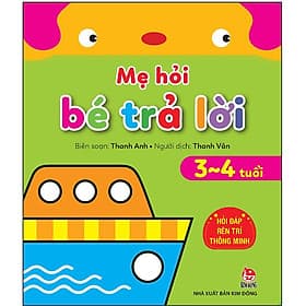 Sách Mẹ Hỏi Bé Trả Lời: Hỏi Đáp Rèn Trí Thông Minh (3-4 Tuổi) - Kim