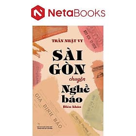Sài Gòn Chuyện Nghề Báo - Biên Khảo - Go