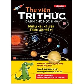 Sách Thư viện tri thức dành cho học sinh - Những câu chuyện thiên văn thú vị - Chuyện
