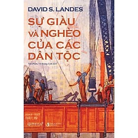 (Bìa Cứng) Sự Giàu Và Nghèo Của Các Dân Tộc - David Landes - Sơn Phạm & Vũ Hoàng Linh (dịch) - Giải sách hay 2020 - Vũ Linh