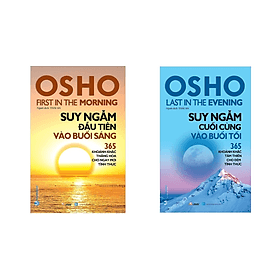 Bộ 2 Cuốn Osho - Suy Ngẫm Đầu Tiên Vào Buổi Sáng & Suy Ngẫm Cuối Cùng Vào Buổi Tối - Văn