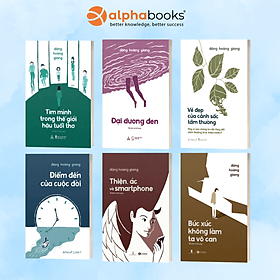 Trọn Bộ Sách Của Tác Giả Đặng Hoàng Giang: Bức Xúc Không Làm Ta Vô Can + Thiện, Ác Và Smartphone + Điểm Đến Của Cuộc Đời + Tìm Mình Trong Thế Giới Hậu Tuổi Thơ + Đại Dương Đen + Vẻ Đẹp Của Cảnh Sắc Tầm Thường (Bìa mềm) - Hoàng Giang