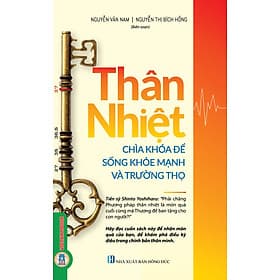 THÂN NHIỆT - Chìa Khóa Để Sống Khỏe Mạnh Và Trường Thọ (Hãy đọc cuốn sách này để nhận món quà của bạn, để khám phá điều kỳ diệu trong chính bản thân mình) - Bản in màu - Khoa