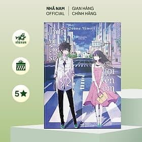 Bởi vì tôi sẽ gọi tên em (Ngoại truyện của Nhắn gửi một tôi - Nhắn gửi tất cả các em) (Otono Yomoji) (Nhã Nam Official) - Nhã Nam