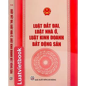 Luật Đất Đai - Luật Nhà Ở - Luật Kinh Doanh Bất Động Sản - Nhã Nam