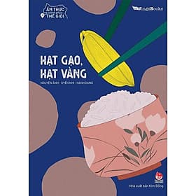 Ẩm Thực Chinh Phục Thế Giới - Hạt Gạo, Hạt Vàng - Kim Chi