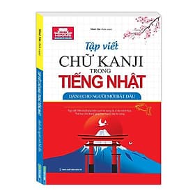 Tập Viết Chữ Kanji Trong Tiếng Nhật Dành Cho Người Mới Bắt Đầu - Minh Thắng - Viết Minh