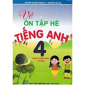 Vở Ôn Tập Hè Tiếng Anh Lớp 4 - Theo Chương Trình Thí Điểm - Hồng Ân - An Thi