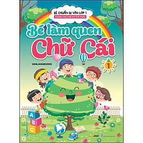 Sách Bé Chuẩn Bị Vào Lớp 1 - Dành Cho Trẻ Từ 5-6 Tuổi - Bé Làm Quen Chữ Cái Tập 1 - Lâm Tú
