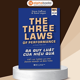 Ba Quy Luật Của Hiệu Quả - Steve Zaffron, Dave Logan - 