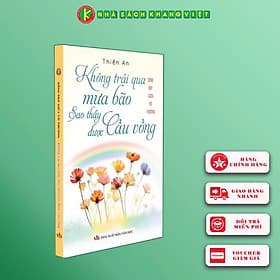 Không Trải Qua Mưa Bão Sao Thấy Được Cầu Vồng - Sống Đẹp Giữa Đời Vô Thường