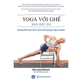 YOGA VỚI GHẾ - Bản đầy đủ - Hướng dẫn thực hành toàn diện Iyengar Yoga với Ghế - Nhà xuất bản Larousse