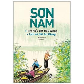 Sách Sơn Nam - Tìm Hiểu Đất Hậu Giang & Lịch Sử Đất An Giang