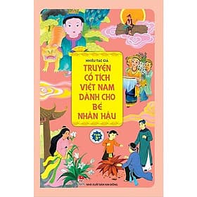Truyện cổ tích Việt Nam dành cho bé nhân hậu - Kim Dân