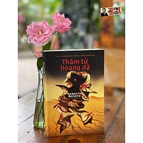 THÁM TỬ HOANG DÃ – Roberto Bolano – Trần Tiễn Cao Đăng dịch – Nhã Nam – NXB Hội nhà văn (Bìa mềm) - Nam Trần