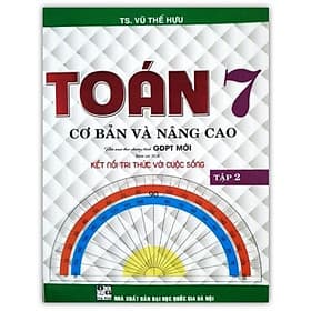 Toán Cơ Bản Và Nâng Cao Lớp 7 - Tập 2 (Kết Nối Tri Thức) - Tri Thức