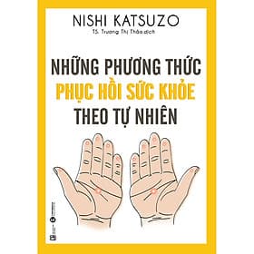 Những Phương Thức Phục Hồi Sức Khỏe Theo Tự Nhiên - Phương Hà