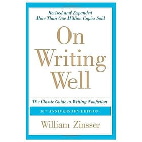 Sách On Writing Well, 30th Anniversary Edition: The Classic Guide to Writing Nonfiction - ED