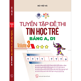 Tuyển tập đề thi Tin học trẻ Bảng A, D1. Volume 3 - Nha Nha