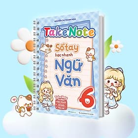 Sách Takenote Sổ Tay Học Nhanh Ngữ Văn Lớp 6 - Văn
