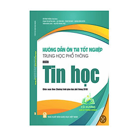 Hướng dẫn ôn thi tốt nghiệp Trung học phổ thông môn Tin học (Biên soạn theo Chương trình giáo dục phổ thông 2018)