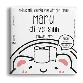 Sách Ehon Những Mẩu Chuyện Vụn Vặt Của Maru - Maru Đi Vệ Sinh - Di Di