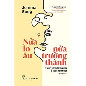 Sách Nửa Lo Âu - Nửa Trưởng Thành - Hành Trình Tìm Mình Ở Tuổi Hai Mươi - Au Min