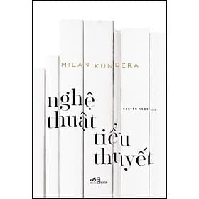 Sách Nghệ thuật tiểu thuyết - Nhã Nam