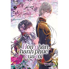 Hôn Nhân Hạnh Phúc Của Tôi (Light-Novel) – Tập 2 - Hạ