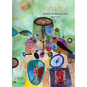 VIẾT VÀ ĐỌC MÙA HẠ 2024 - Nhà xuất bản Hội Nhà Văn - Văn