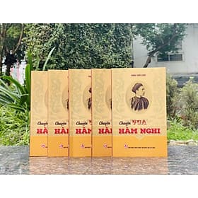 CHUYỆN VUA HÀM NGHI – Phan Trần Chúc – NXB Chính trị quốc gia sự thật - 