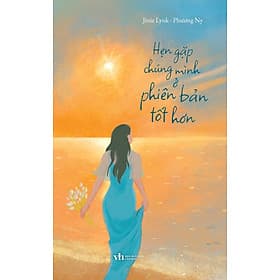 Hẹn Gặp Chúng Mình Ở Phiên Bản Tốt Hơn - Thương Thương