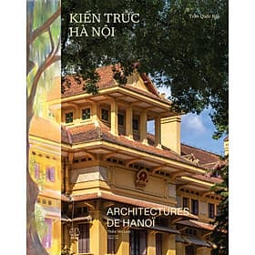 Kiến Trúc Hà Nội - Trần Quốc Bảo (Song Ngữ Việt - Pháp - Bìa Vải - Sách Màu) - Việt Hà